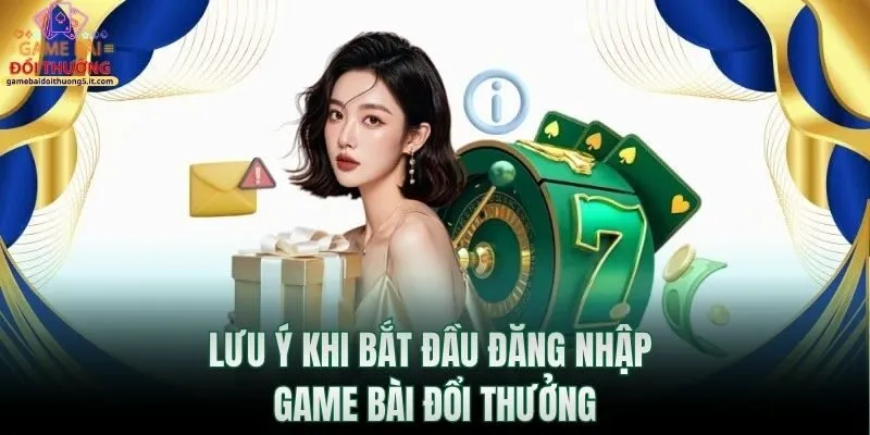 luu-y-khi-bat-dau-dang-nhap-game-bai-doi-thuong