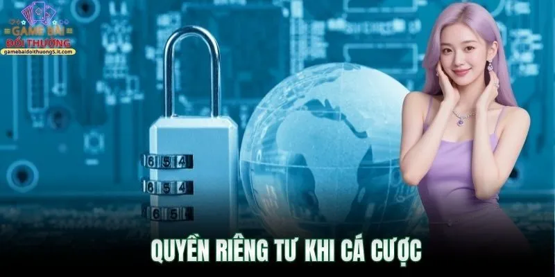 quyen-rieng-tu-khi-ca-cuoc