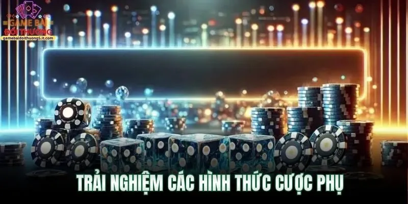 trai-nghiem-cac-hinh-thuc-cuoc-phu